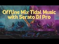 Download Lagu [Troubleshot!!] Offline Mix Tidal Music with Serato DJ Pro