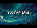 Download Lagu Soch Na Sake [ Slowed + Reverb ] Akshay kumar | Nimrat Kaur | Arjit Singh | Airlift