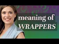 Wrappers meaning of Wrappers
