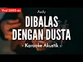 Download Lagu Dibalas Dengan Dusta (Karaoke Akustik) - Audy (HQ Audio)