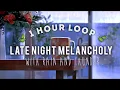 Download Lagu Late Night Melancholy / 1 hour loop WITH rain and thunder 🍃 (to vibe, study, sleep to)