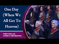 “One Day (When We All Get To Heaven)” First Dallas Choir and Orchestra | May 28, 2023