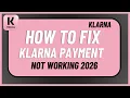 How to Fix Klarna Payment Not Working 2026