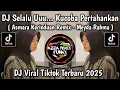 Download Lagu DJ SELALU... KUCOBA PERTAHANKAN || DJ ASMARA KERINDUAN MEYDA RAHMA VIRAL TIKTOK YANG KALIAN CARI