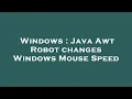 Windows Java Awt Robot changes Windows Mouse Speed