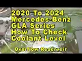 2020 To 2024 Mercedes Benz GLA Series How To Check Coolant Antifreeze Level In Overflow Reservoir