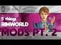 Rimworld Mods That Will Change Your Experience Part 2 5 Things