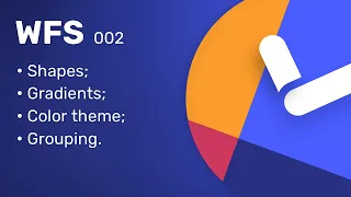WFS 002 - Shapes gradients color theme and grouping