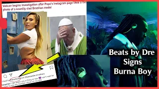 vatican investigate popes instagram burna boy beats by dre deal p square celebrate birthday