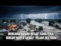 TERBONGKAR‼️FAKTA DI BALIK BENCANA SUMATERA | BUKAN SEKADAR HUJAN EKSTREM❗