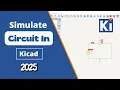 How to Simulate a Circuit in KiCad Step-by-Step Tutorial for Beginners 2025
