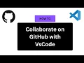 How To Collaborate On GitHub With VSCode