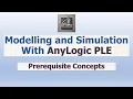 Simulation Basics Explained Prerequisites for Modelling and Simulation in AnyLogic PLE