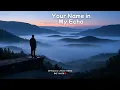 Your Name in My Echo – Dreamy Indie Ballad (Official Lyric Video) | OQ Tunes