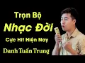 Download Lagu Danh Tuấn Trung l Liên Khúc Nhạc Chế Về Đời Càng Nghe Càng Thấm l Hot tiktok #51
