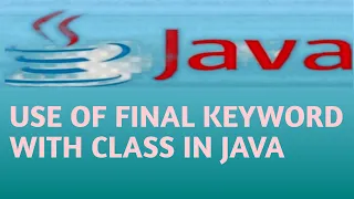 USE OF FINAL KEYWORD WITH CLASS IN JAVA in Hindi Lecture 73