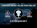 Download Lagu DJ MUSKURANE MASHUP X BILA AKU TUTUTU VIRAL 2023