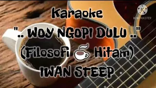 Download IWAN STEEP - WOY NGOPI DULU (Karaoke) MP3