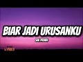 Biar Jadi Urusanku - Sal Priadi (Lirik)