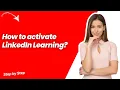 How to activate LinkedIn Learning - Step by Step