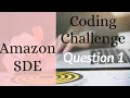 Coding Challenge Question 1 asked in Amazon SDE Software Development Engineering amazon