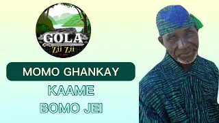 MOMO GHANKAY KAAME BOMO JEI 