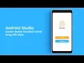 How to Create Custom Rounded Button in Android Studio 3 0 Using XML Style Tutorial 2018