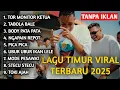 Lagu LAGU TIMUR VIRAL 2025 TOR MONITOR KETUA | FULL ALBUM NO IKLAN!!