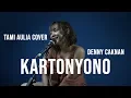 Download Lagu KARTONYONO DENNY CAKNAN [ LIRIK ] TAMI AULIA
