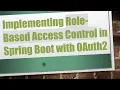 Implementing Role-Based Access Control in Spring Boot with OAuth2