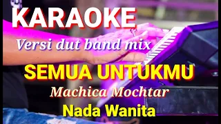 Download SEMUA UNTUKMU - Machica Mochtar | Karaoke dut band mix nada wanita | Lirik MP3