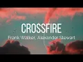 Frank Walker, Alexander Stewart - Crossfire (Lyrics)