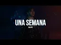 UNA SEMANA (Letra) - Xavi