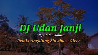 Download UDAN JANJI-intan rahma ll Dj remix angklung santuy\ MP3