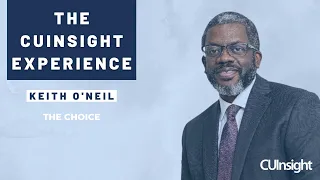 The CUInsight Experience podcast Keith O Neil - The Choice