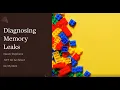 Diagnosing Memory Leaks
