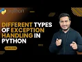 Different types of Exception Handling in Python The Complete Python Course Basic to Advance