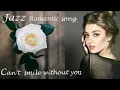 Download Lagu Jazz Music | I Can't smile without you | lyrics Best of music