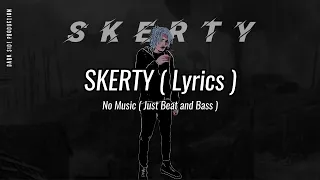 Wegz Skerty With Lyrics No Music Just Beat And Bass 