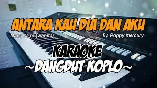 Download ANTARA KAU DIA DAN AKU - (Poppy Mercury) Karaoke dangdut koplo MP3