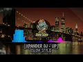XPANDER DJ - UP SLOW STYLE ❤