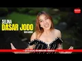 Download Lagu DASAR JODO - SELINA [VERSI BAJIDOR]