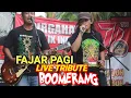 (AKHIRNYA SHOW LAGI) FAJAR PAGI-BOOMERANG (LIVE TRIBUTE)Hadee Pro N FRIEND