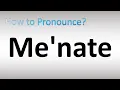 How to Pronounce Me'nate