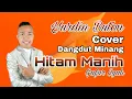 Download Lagu Hitam Manih - Gafur Syah (Cover Yurdin Buton Dangdut Minang)