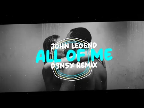 Download MP3 All of Me - John Legend ( D3N5Y REMIX ) 2024
