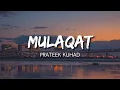 Prateek Kuhad - Mulaqat | (Lyrics)