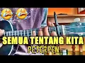 Download Lagu SEMUA TENTANG KITA - PETERPEN COVER KENTRUNG BY UKULELE IB