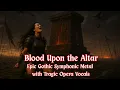 Download Lagu Epic Gothic Symphonic Metal with Tragic Opera Vocals – Blood Upon the Altar 🎻