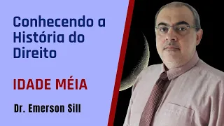 CONHECENDO A HISTÓRIA DO DIREITO  - IDADE MÉDIA